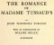 [Gutenberg 54369] • The Romance of Madame Tussaud's